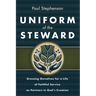 Uniform of the Steward: Dressing Ourselves for a Life of Faithful Service as Partners in God's Creation