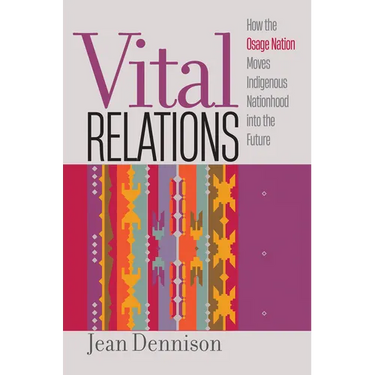 Vital Relations: How the Osage Nation Moves Indigenous Nationhood Into the Future