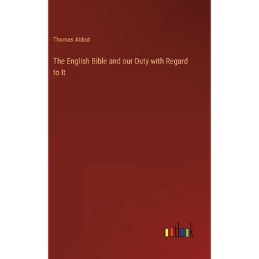 The English Bible and our Duty with Regard to It