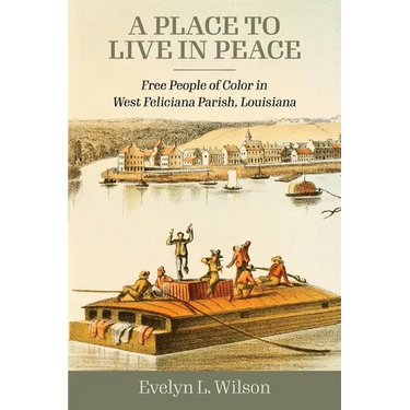 Place to Live in Peace: Free People of Color in West Feliciana Parish, Louisiana