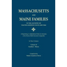 Massachusetts and Maine Families in the Ancestry of Walter Goodwin Davis: A Reprinting, in Alphabetical Order by Surname, of the Sixteen Multi-Ancesto