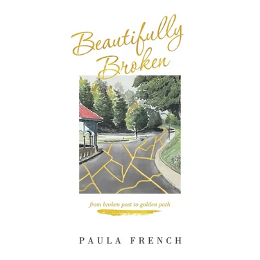 Beautifully Broken: From Broken Past to Golden Path