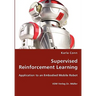 Supervised Reinforcement Learning - Application to an Embodied Mobile Robot
