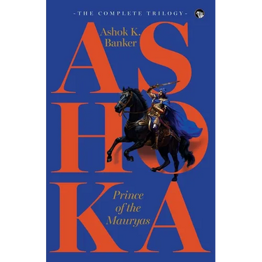 Ashoka, Prince of the Mauryas the Complete Trilogy