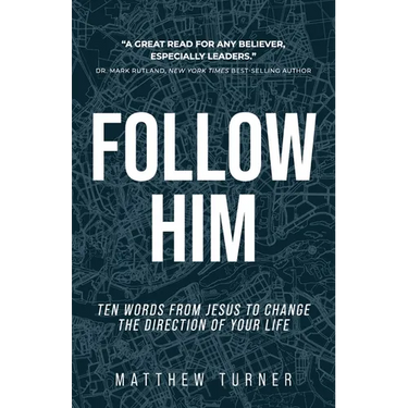 Follow Him: Ten Words From Jesus to Change the Direction of Your Life
