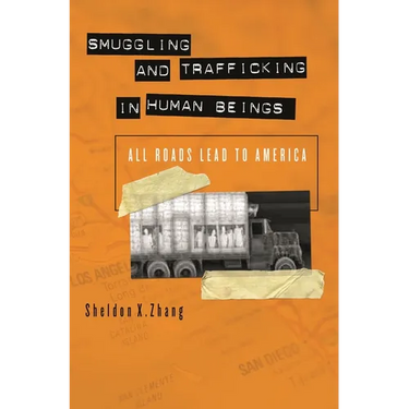 Smuggling and Trafficking in Human Beings: All Roads Lead to America