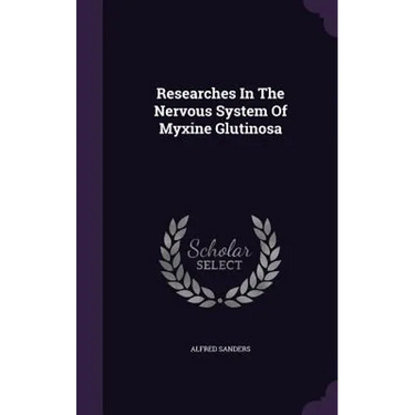 Researches In The Nervous System Of Myxine Glutinosa