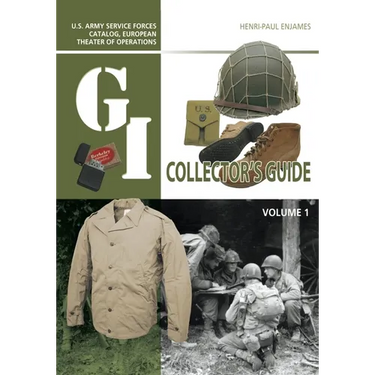 The G.I. Collector's Guide: U.S. Army Service Forces Catalog, European Theater of Operations: Volume 1