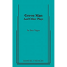 Green Man and Other Plays