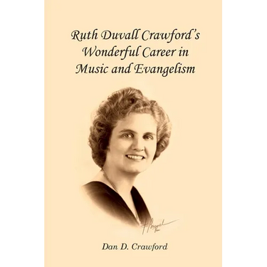 Ruth Duvall Crawford's Wonderful Career in Music and Evangelism