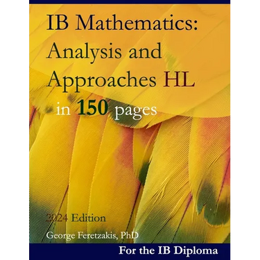IB Mathematics: Analysis and Approaches HL in 150 pages: 2024 Edition
