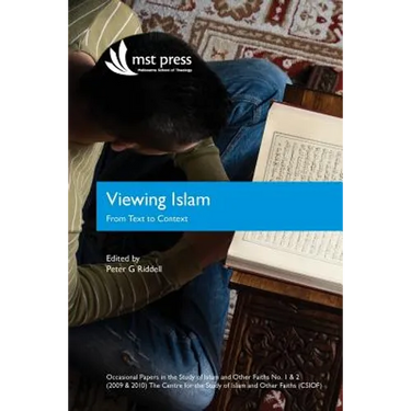 Viewing Islam: From Text to Context: Occasional Papers in the Study of Islam and Other Faiths Nos. 1 & 2 (2009 & 2010)