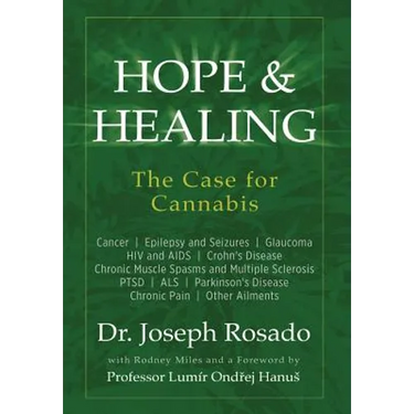 Hope & Healing, The Case for Cannabis: Cancer Epilepsy and Seizures Glaucoma HIV and AIDS Crohn's Disease Chronic Muscle Spasms and Multiple Sclerosis