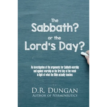 The Sabbath? or the Lord's Day?: An investigation of the arguments for Sabbath-worship and against worship on the first day of the week in light of wh
