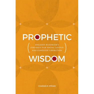 Prophetic Wisdom: Engaged Buddhism's Struggle for Social Justice and Complete Liberation