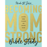 Becoming Momstrong Bible Study: A Six-Week Journey to Discover Your God-Given Calling