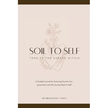 Soil to Self: Tend to the Garden Within