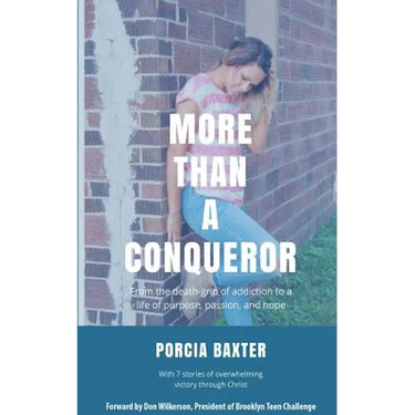 More Than a Conqueror: From the Death-Grip of Addiction to a Life of Purpose, Passion, and Hope