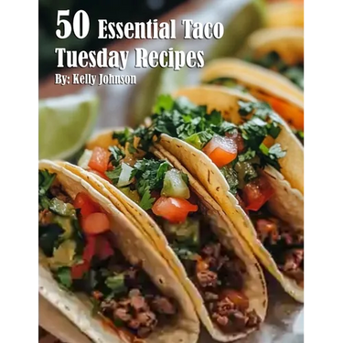 50 Essential Taco Tuesday Recipes