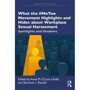 What the #Metoo Movement Highlights and Hides about Workplace Sexual Harassment: Spotlights and Shadows
