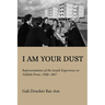 I Am Your Dust: Representations of the Israeli Experience in Yiddish Prose, 1948-1967