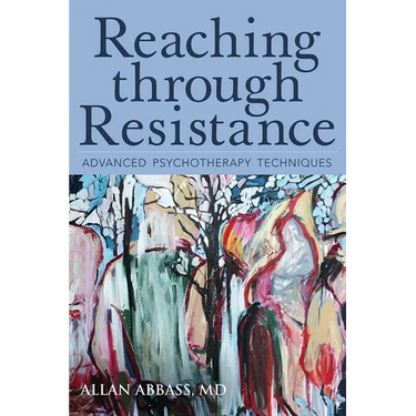 Reaching Through Resistance: Advanced Psychotherapy Techniques