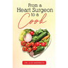 From A Heart Surgeon To A Cook