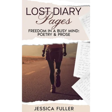 Lost Diary Pages: Freedom In A Busy Mind: Poetry & Prose