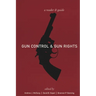 Gun Control and Gun Rights: A Reader and Guide