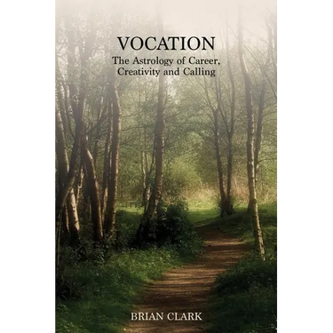 Vocation: The Astrology of Career, Creativity and Calling