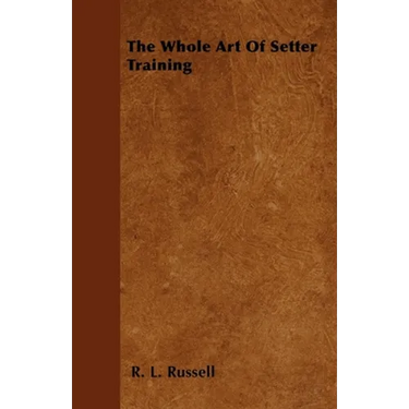 The Whole Art of Setter Training