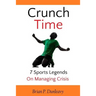 Crunch Time: 7 Sports Legends on Managing Crisis