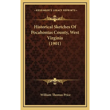 Historical Sketches Of Pocahontas County, West Virginia (1901)