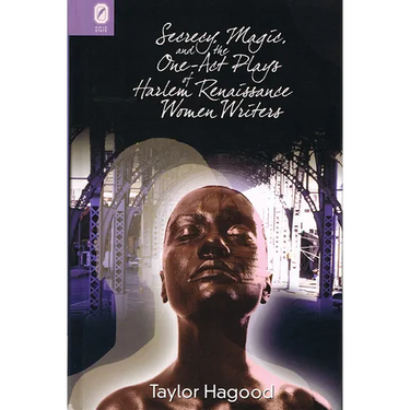 Secrecy, Magic, and the One-Act Plays of Harlem Renaissance Women Writers