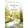A Glimpse into Eternity