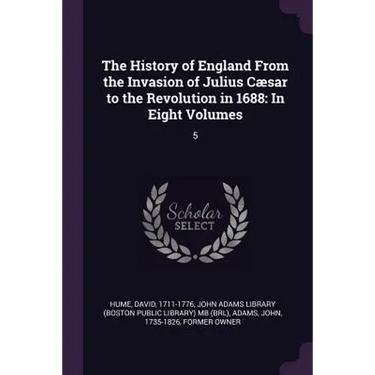 The History of England From the Invasion of Julius Cæsar to the Revolution in 1688: In Eight Volumes: 5