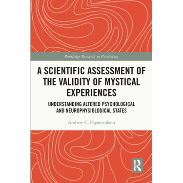 A Scientific Assessment of the Validity of Mystical Experiences: Understanding Altered Psychological and Neurophysiological States
