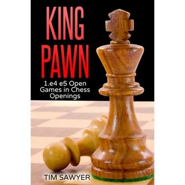 King Pawn: 1.e4 e5 Open Games in Chess Openings