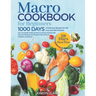 Macro Cookbook for Beginners: 1000 Days of Easy Diet Macros Friendly Food Weight Loss Meal Prep Recipes with Macronutrients Counting Your Macronutri