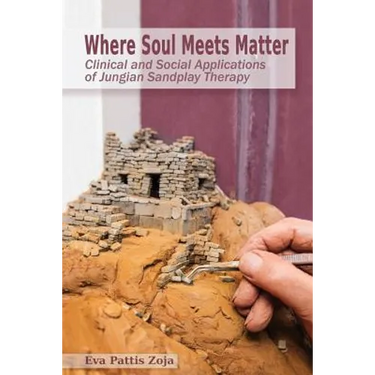 Where Soul Meets Matter: Clinical and Social Applications of Jungian Sandplay Therapy