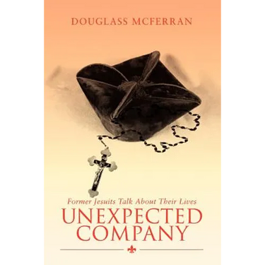 Unexpected Company: Former Jesuits Talk about Their Lives