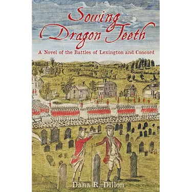 Sowing Dragon Teeth: A Novel of the Battle of Lexington and Concord