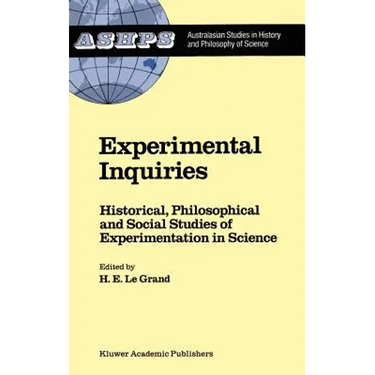 Experimental Inquiries: Historical, Philosophical and Social Studies of Experimentation in Science