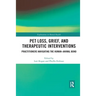 Pet Loss, Grief, and Therapeutic Interventions: Practitioners Navigating the Human-Animal Bond