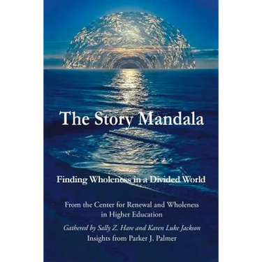 The Story Mandala: Finding Wholeness in a Divided World