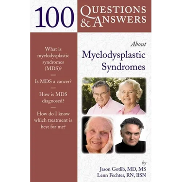 100 Questions & Answers about Myelodysplastic Syndromes: .