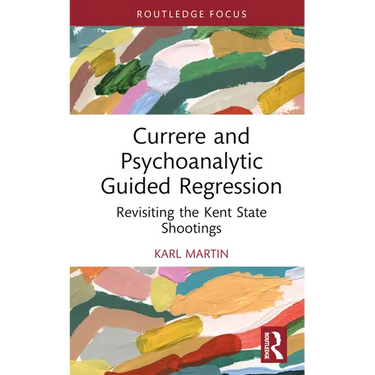 Currere and Psychoanalytic Guided Regression: Revisiting the Kent State Shootings
