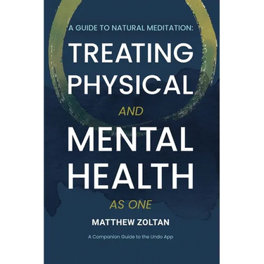 A Guide To Natural Meditation: Treating Physical And Mental Health As One
