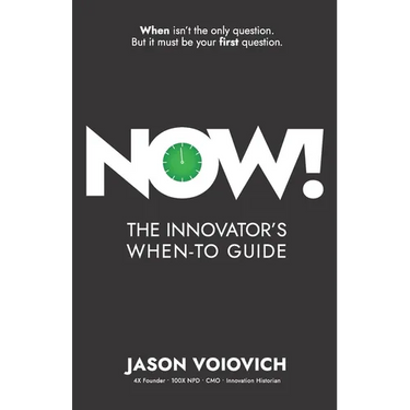 Now! The Innovator's When-To Guide