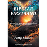 Bipolar Firsthand: My Journey From Hell and Depression to Peace and Self-Love